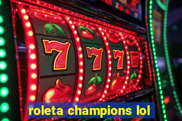 roleta champions lol